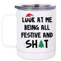 Look At Me Being All Festive And Shit Funny Christmas 12 oz Stainless Steel Tumbler Cup