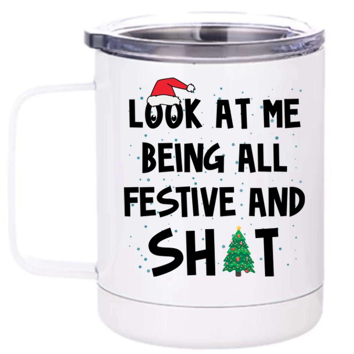 Look At Me Being All Festive And Shit Funny Christmas 12 oz Stainless Steel Tumbler Cup