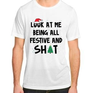 Look At Me Being All Festive And Shit Funny Christmas Adult ChromaSoft Performance T-Shirt