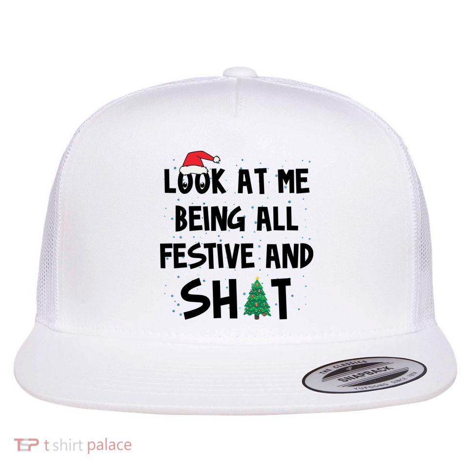 Look At Me Being All Festive And Shit Funny Christmas Flatbill Hat