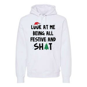 Look At Me Being All Festive And Shit Funny Christmas Premium Hoodie