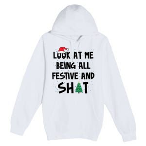 Look At Me Being All Festive And Shit Funny Christmas Premium Pullover Hoodie