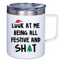 Look At Me Being All Festive And Shit Funny Christmas 12oz Stainless Steel Coffee Mug