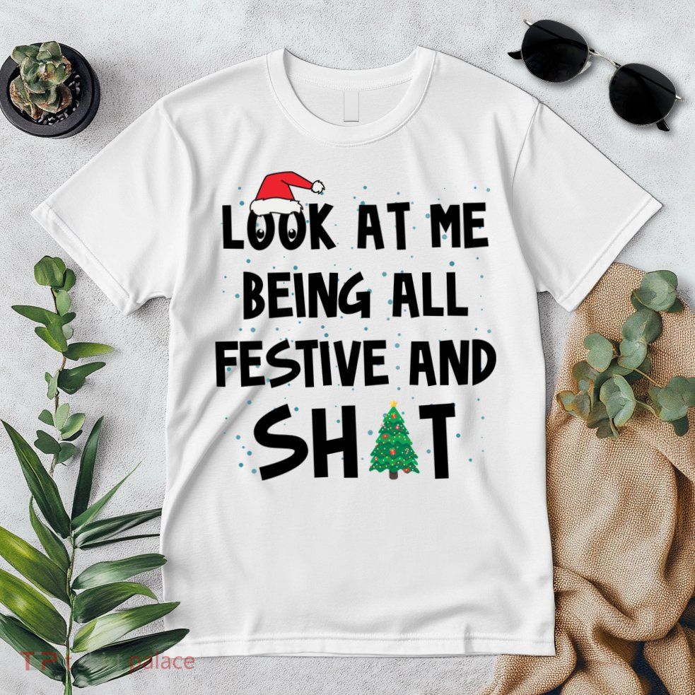 Look At Me Being All Festive And Shit Funny Christmas Premium T-Shirt