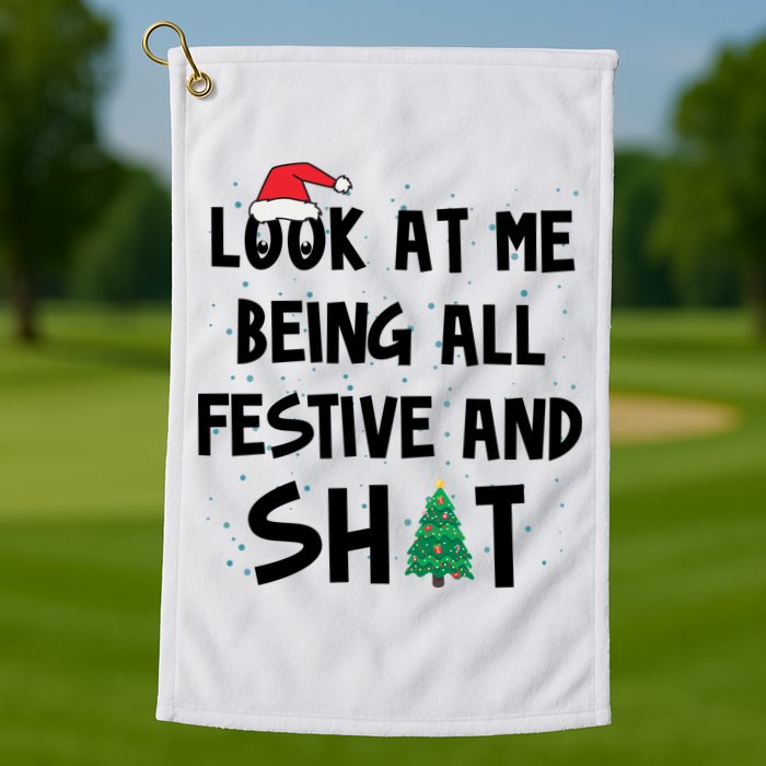 Look At Me Being All Festive And Shit Funny Christmas Golf Towel