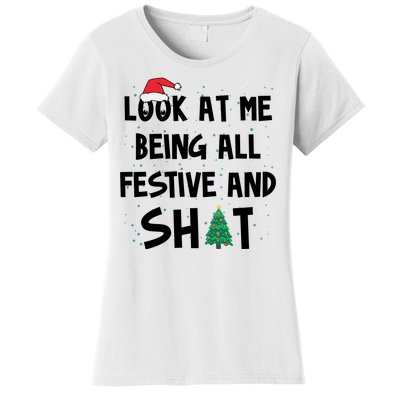 Look At Me Being All Festive And Shit Funny Christmas Women's T-Shirt