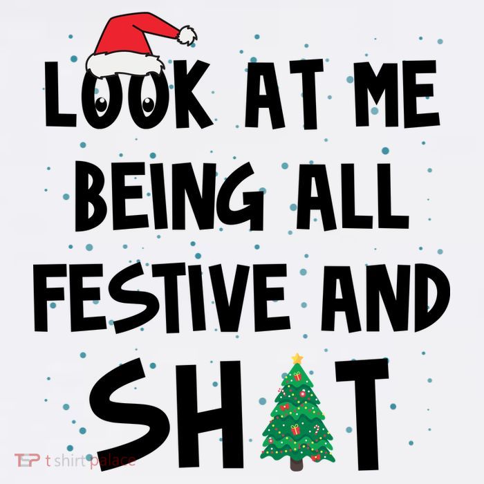 Look At Me Being All Festive And Shit Funny Christmas Womens T-Shirt