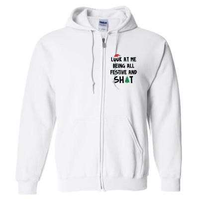 Look At Me Being All Festive And Shit Funny Christmas Full Zip Hoodie
