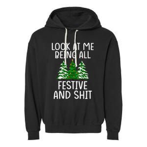 Look At Me Being All Festive And Shit Humorous Xmas Garment-Dyed Fleece Hoodie