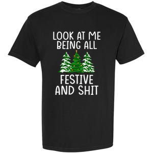 Look At Me Being All Festive And Shit Humorous Xmas Garment-Dyed Heavyweight T-Shirt