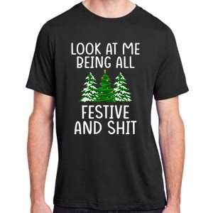 Look At Me Being All Festive And Shit Humorous Xmas Adult ChromaSoft Performance T-Shirt