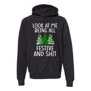 Look At Me Being All Festive And Shit Humorous Xmas Premium Hoodie