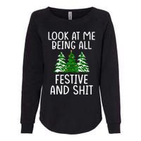 Look At Me Being All Festive And Shit Humorous Xmas Womens California Wash Sweatshirt