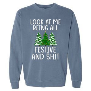 Look At Me Being All Festive And Shit Humorous Xmas Garment-Dyed Sweatshirt