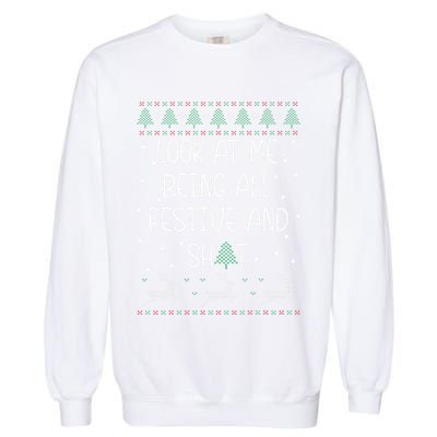 look at me being all festive Humorous Xmas  Garment-Dyed Sweatshirt