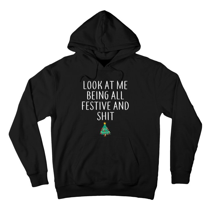 Look At Me Being All Festive And Shits Humorous Xmas Hoodie