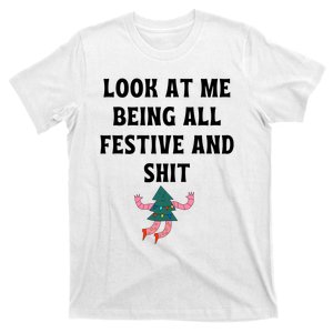 Look At Me Being All Festive And Shit Funny Christmas T-Shirt