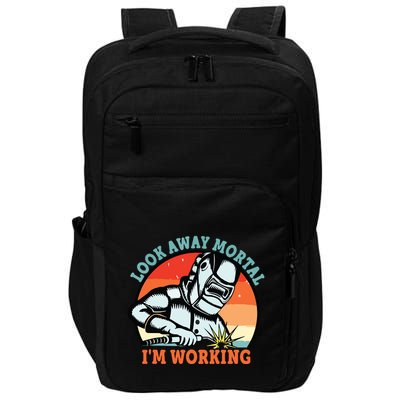 Look Away Mortal I'm Working Funny Welder Vintage Impact Tech Backpack