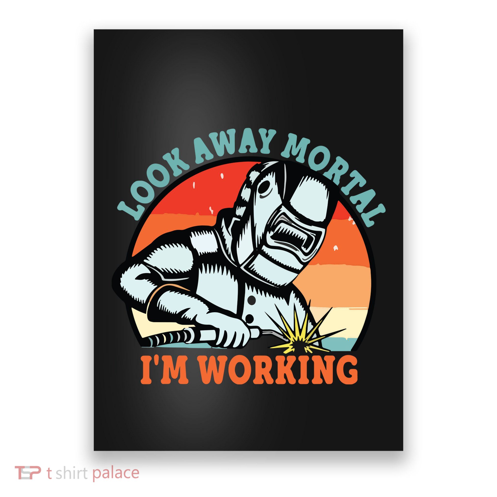Look Away Mortal I'm Working Funny Welder Vintage Poster