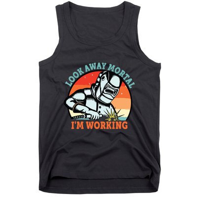 Look Away Mortal I'm Working Funny Welder Vintage Tank Top
