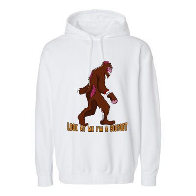 Look At Me Im A Bigfoot Halloween Costume Bigfoot Gift Gift Garment-Dyed Fleece Hoodie