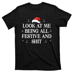 Look At Me Being All Festive And Shits Funny Xmas Christmas T-Shirt