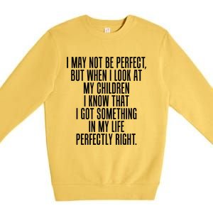 Look At My Know I Did Something Right Mom Funny Gift Premium Crewneck Sweatshirt