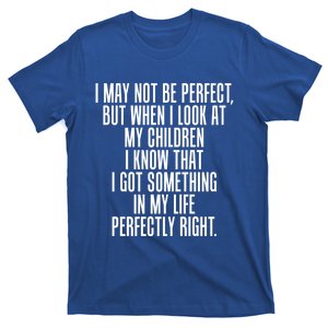 Look At My Know I Did Something Right Mom Funny Gift T-Shirt