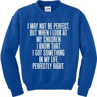 Look At My Know I Did Something Right Mom Funny Gift Kids Sweatshirt