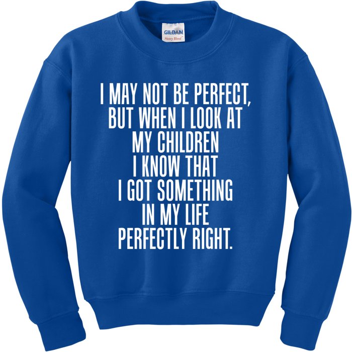 Look At My Know I Did Something Right Mom Funny Gift Kids Sweatshirt