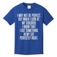 Look At My Know I Did Something Right Mom Funny Gift Kids T-Shirt