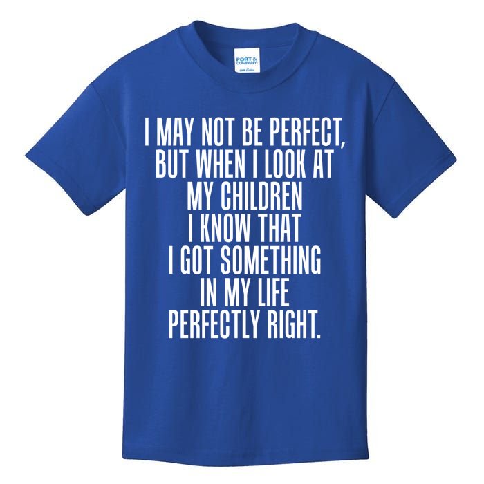 Look At My Know I Did Something Right Mom Funny Gift Kids T-Shirt