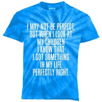 Look At My Know I Did Something Right Mom Funny Gift Kids Tie-Dye T-Shirt