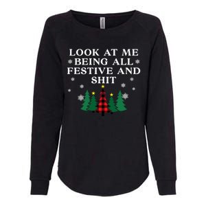 Look At Me Being All Festive And Shits Funny Xmas Christmas Womens California Wash Sweatshirt