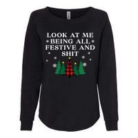 Look At Me Being All Festive And Shits Funny Xmas Christmas Womens California Wash Sweatshirt