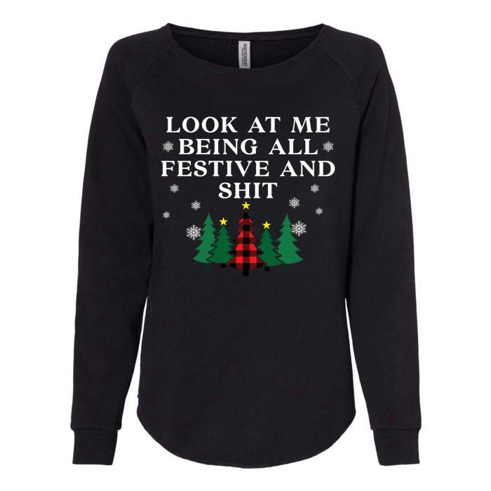 Look At Me Being All Festive And Shits Funny Xmas Christmas Womens California Wash Sweatshirt