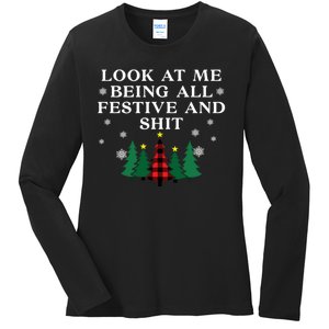 Look At Me Being All Festive And Shits Funny Xmas Christmas Ladies Long Sleeve Shirt