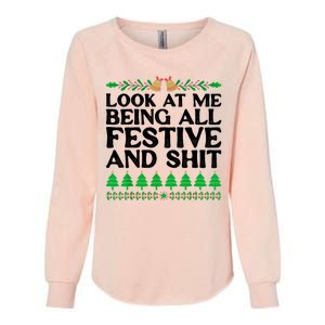 Look At Me Being All Festive And Shits Funny Xmas Christmas Womens California Wash Sweatshirt