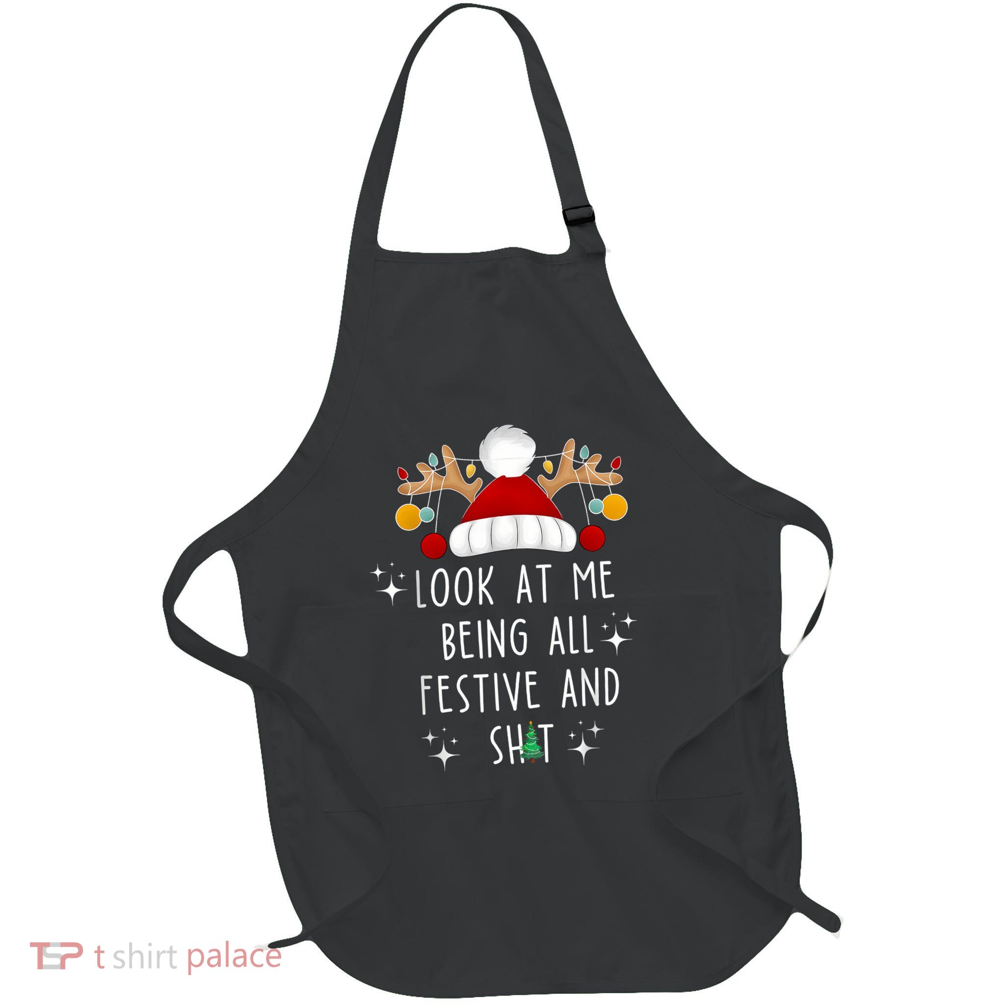 Look At Me Being All Festive And Shit Funny Christmas Tree Full-Length Apron With Pockets