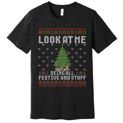 Look At Me Being All Festive Humorous Xmas Ugly Sweater Premium T-Shirt