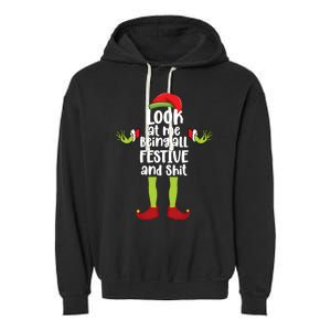 Look At Me Being All Festive And Shits Funny Xmas Christmas Garment-Dyed Fleece Hoodie