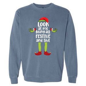 Look At Me Being All Festive And Shits Funny Xmas Christmas Garment-Dyed Sweatshirt