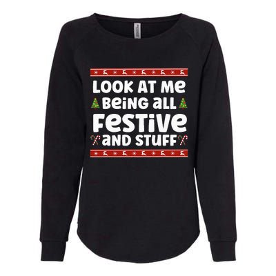 Look at me Being all Festive and Stuff Funny Ugly Sweater  Womens California Wash Sweatshirt