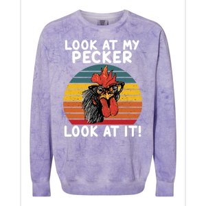 Look At My Pecker Look At It Funny Gift For Chicken Lover Colorblast Crewneck Sweatshirt