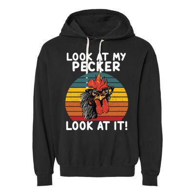 Look At My Pecker Look At It Funny Gift For Chicken Lover Garment-Dyed Fleece Hoodie
