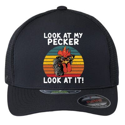 Look At My Pecker Look At It Funny Gift For Chicken Lover Flexfit Unipanel Trucker Cap