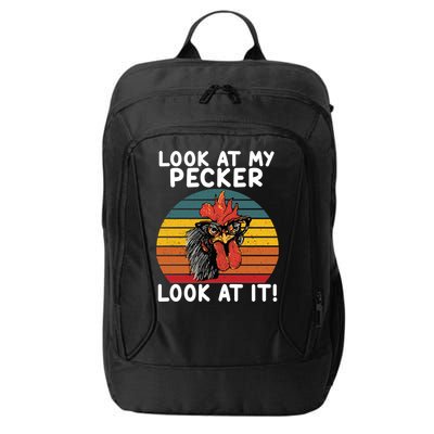 Look At My Pecker Look At It Funny Gift For Chicken Lover City Backpack