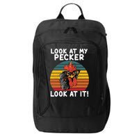 Look At My Pecker Look At It Funny Gift For Chicken Lover City Backpack