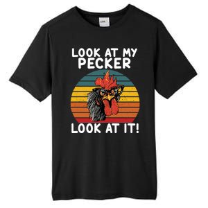 Look At My Pecker Look At It Funny Gift For Chicken Lover Tall Fusion ChromaSoft Performance T-Shirt