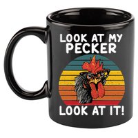 Look At My Pecker Look At It Funny Gift For Chicken Lover 11oz C Handle Ceramic Mug